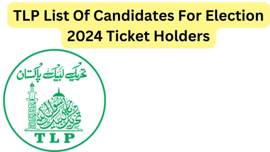 TLP List Of Candidates For Election 2024 Ticket Holders