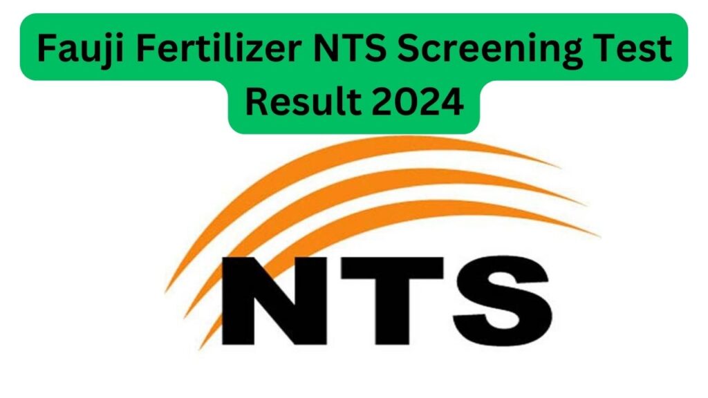 Fauji Fertilizer NTS Screening Test Result 2024 Link Out