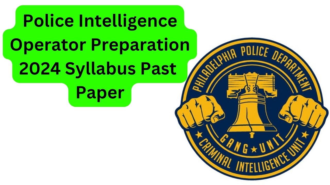 Police Intelligence Operator Test Preparation 2024 Syllabus Past Paper