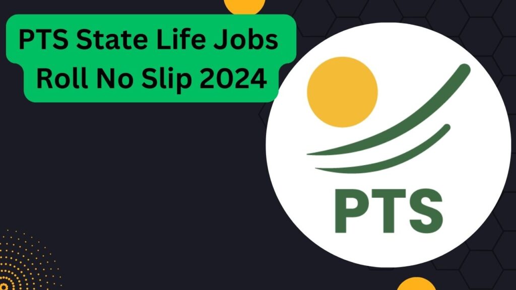PTS State Life Jobs Roll No Slip 2024 Pdf Download