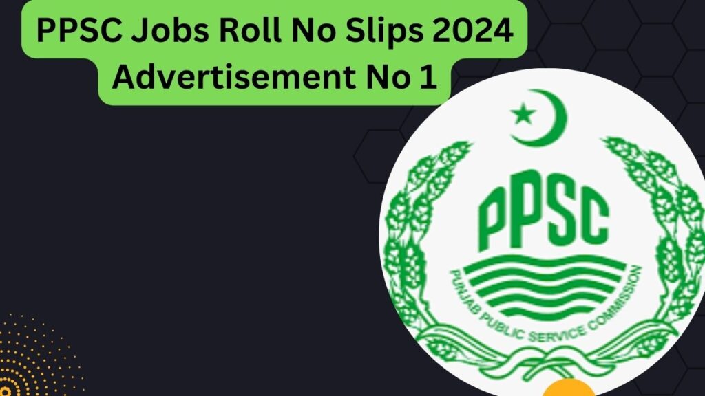 PPSC Jobs Roll No Slips 2024 Advertisement No 1