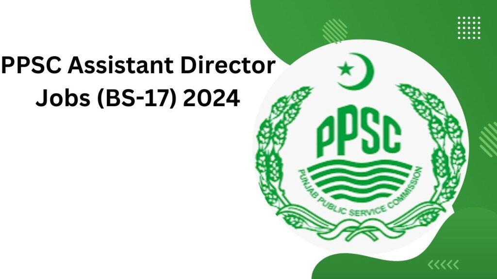 PPSC Assistant Director Jobs (BS-17) 2024 Apply Online Advertisement No. 1