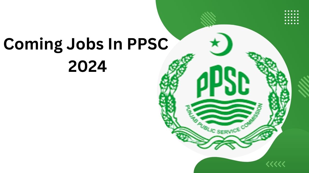 Coming Jobs In PPSC