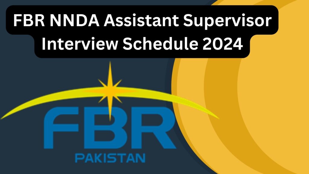 FBR NNDA Assistant Supervisor Interview Schedule 2024 Selected Candidates List