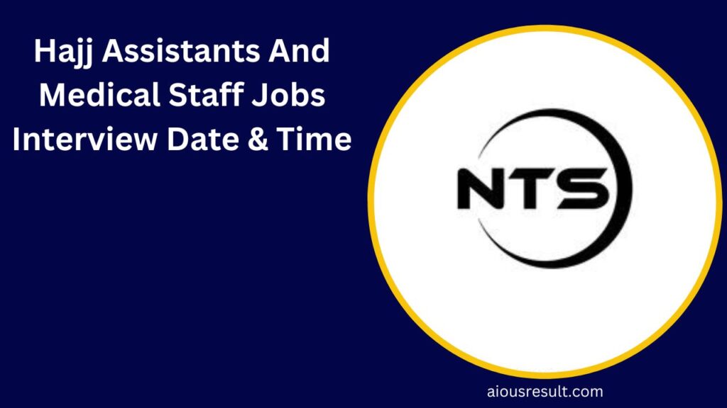 Hajj Assistants And Medical Staff Jobs 2024 Interview Date & Time