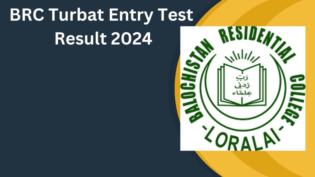 BRC Turbat Entry Test Result 2024 Announced Today