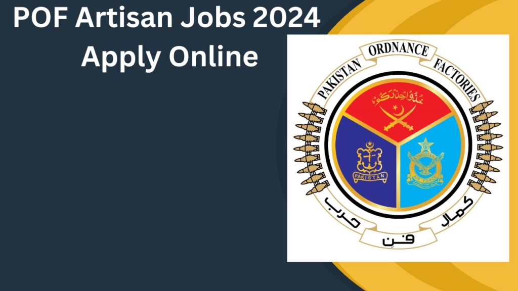 POF Artisan Jobs 2024 Apply Online @www.pof.gov.pk