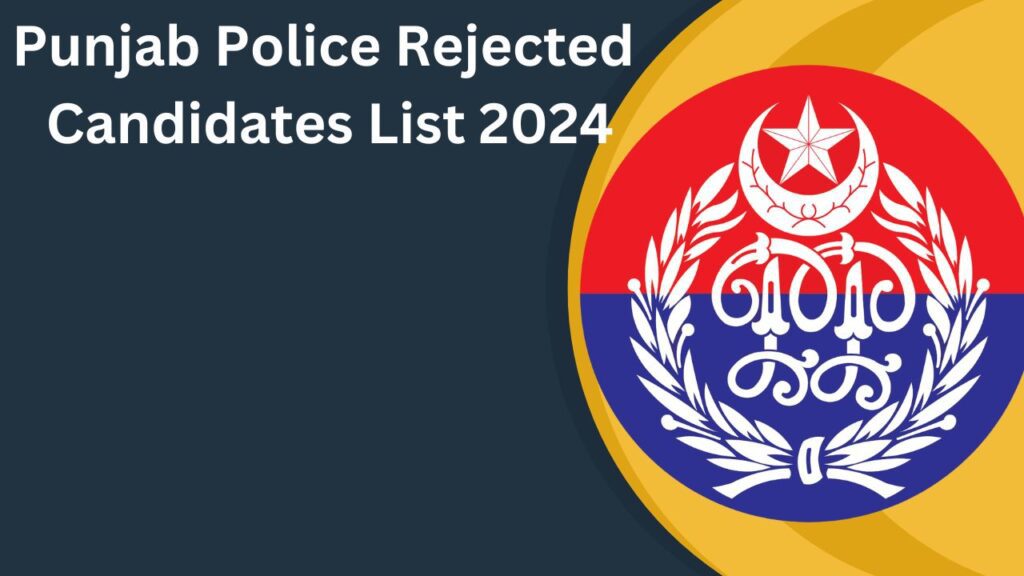 Punjab Police Rejected Candidates List 2024 Announced Today