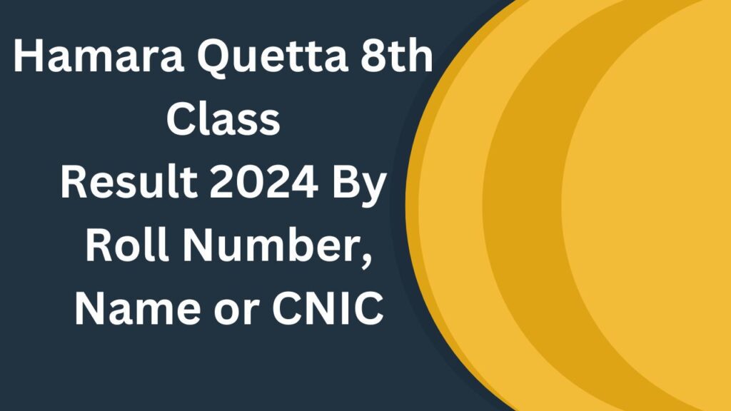 Hamara Quetta 8th Class Result 2024 By Roll Number, Name or CNIC