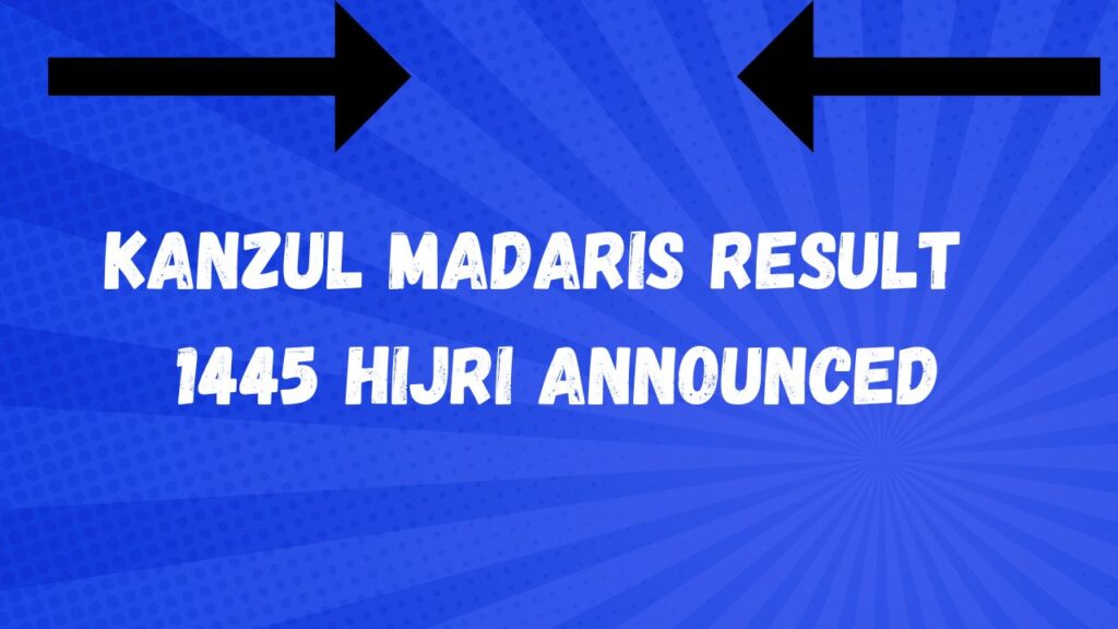 Kanzul Madaris Result 2024 1445 Hijri Announced