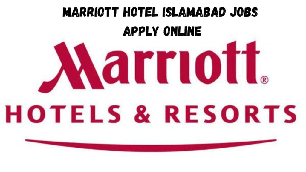 Marriott Hotel Islamabad Jobs 2024 Apply Online