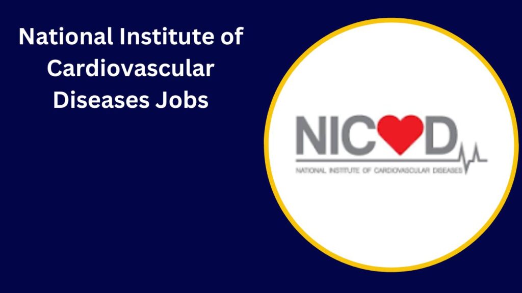 National Institute of Cardiovascular Diseases Jobs