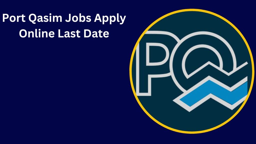 Port Qasim Jobs 2024 Apply Online Last Date