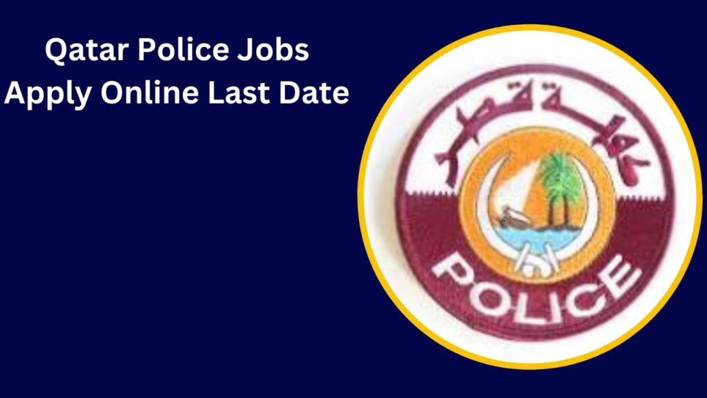 Qatar Police Jobs 2024 Apply Online Last Date