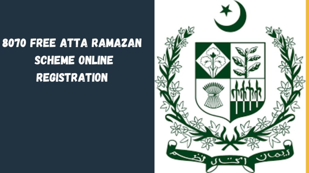 8070 Free Atta Ramazan Scheme Online Registration 2024 Pakistan