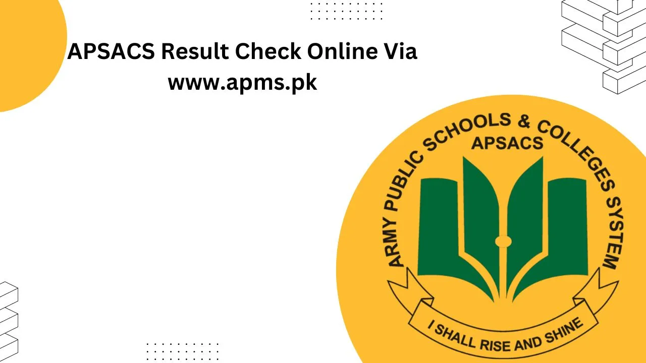 APSACS Result 2024 Check Online Via www.apms.pk