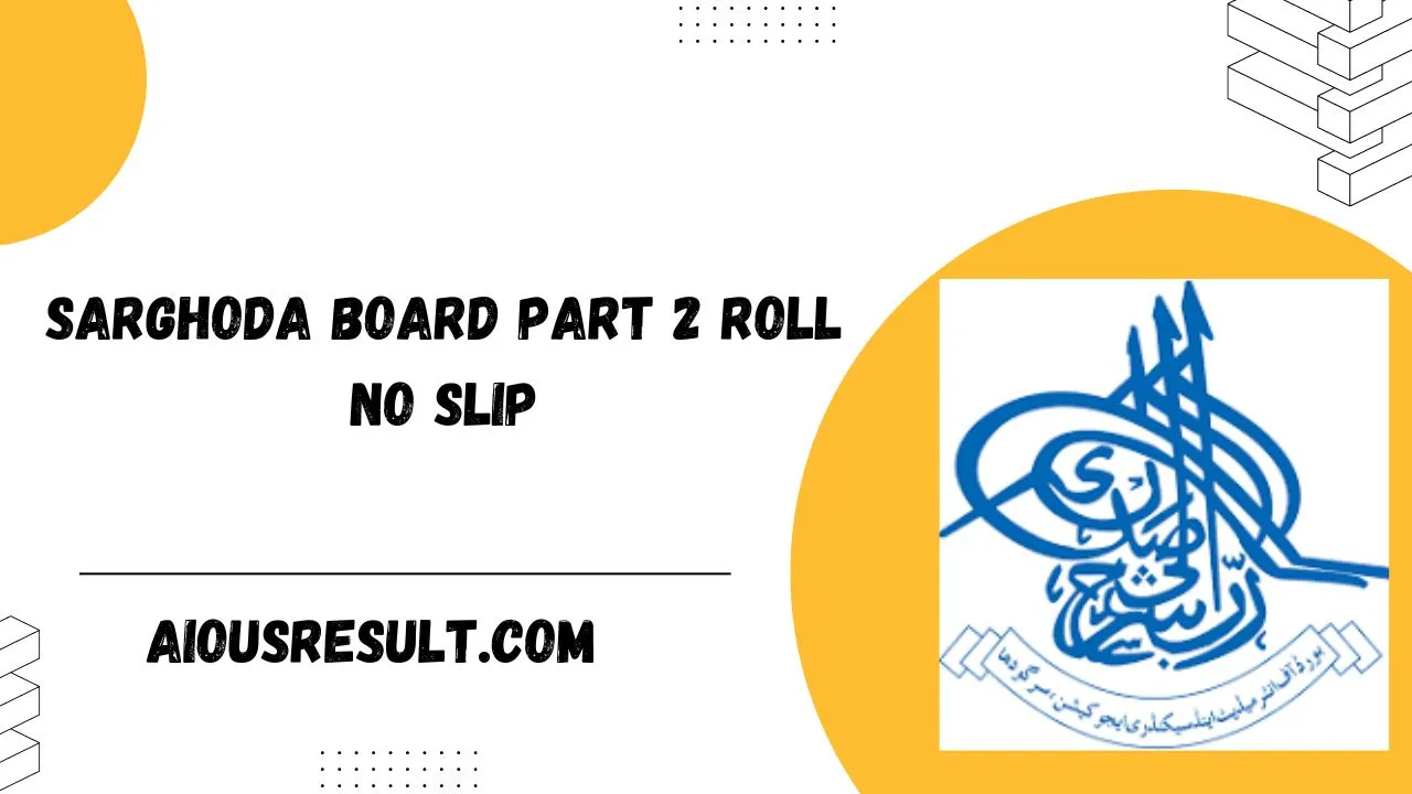 Sarghoda Board Part 2 Roll No Slip 2024 PDF Download