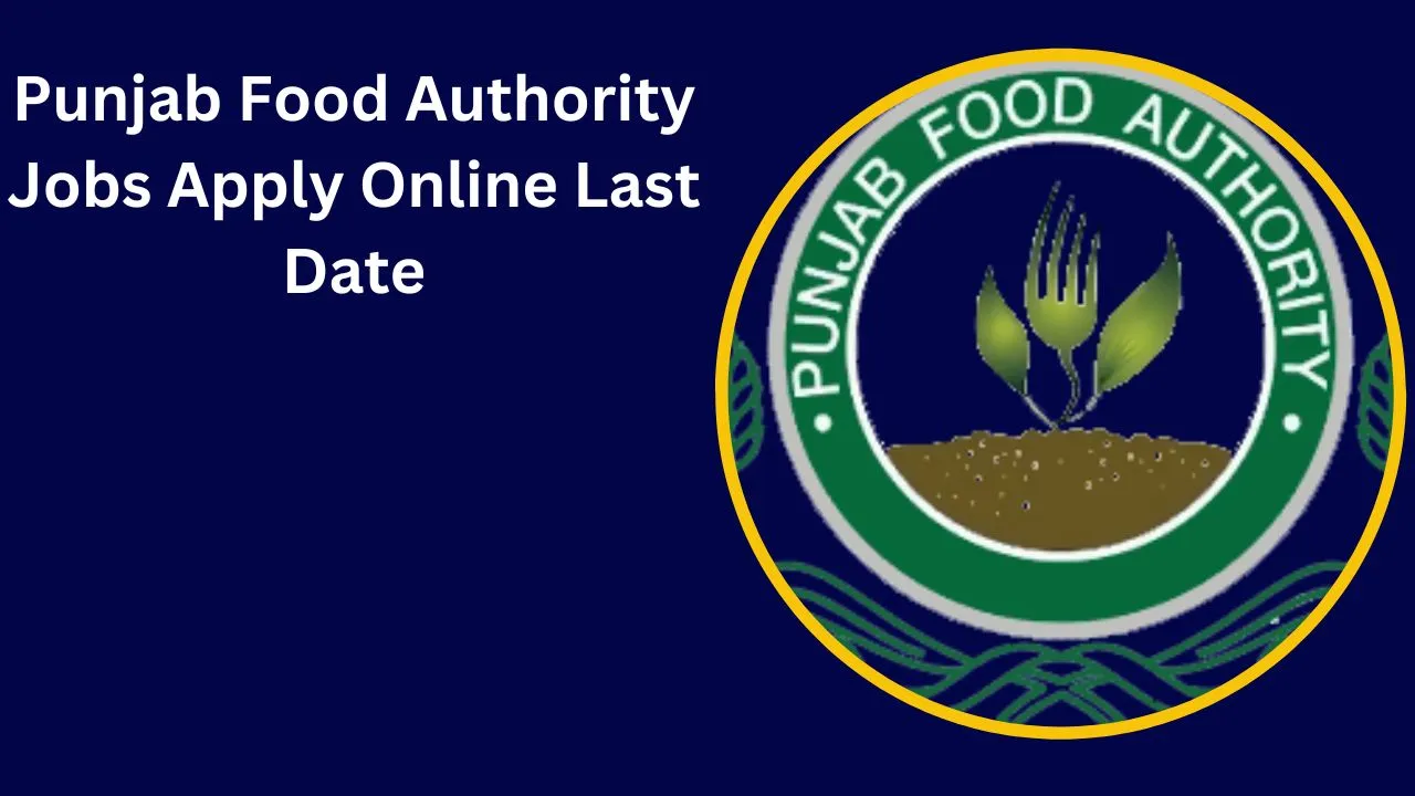 Punjab Food Authority Jobs 2024 Apply Online Last Date