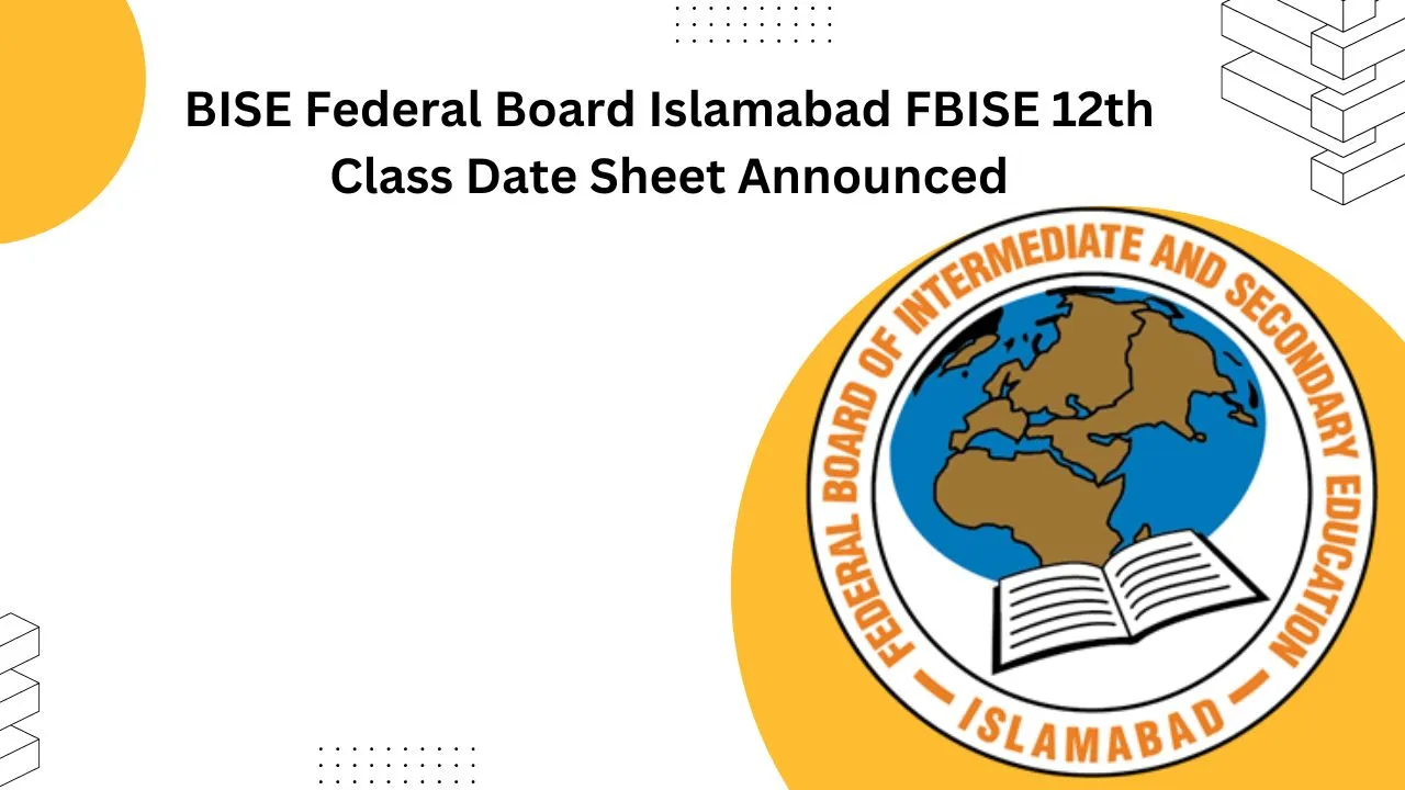 BISE Federal Board Islamabad FBISE 12th Class Date Sheet 2024 Announced